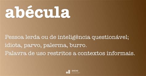 abecula|O significado de abécula